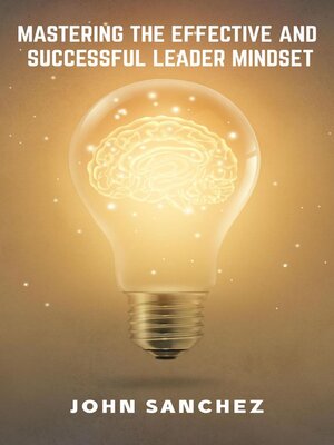 cover image of Mastering the Effective and Successful Leader Mindset